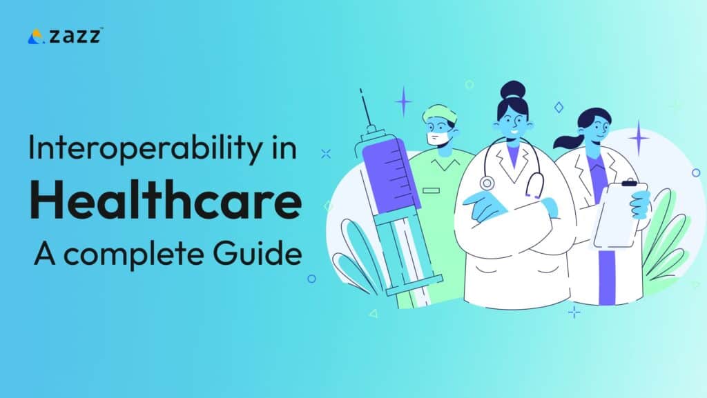 Interoperability In Healthcare - A Complete Guide | Zazz