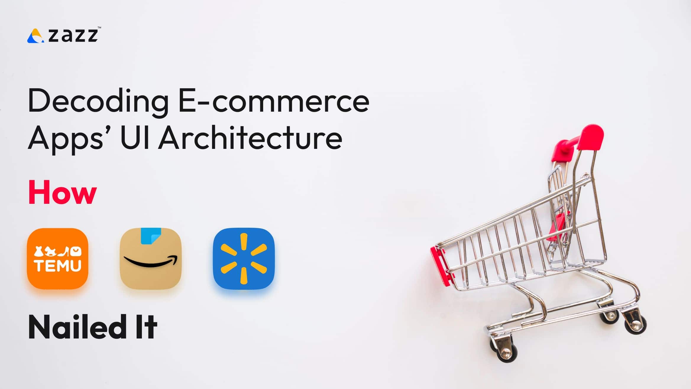 Decoding E-commerce Apps’ UI Architecture as Temu, Amazon, & Walmart