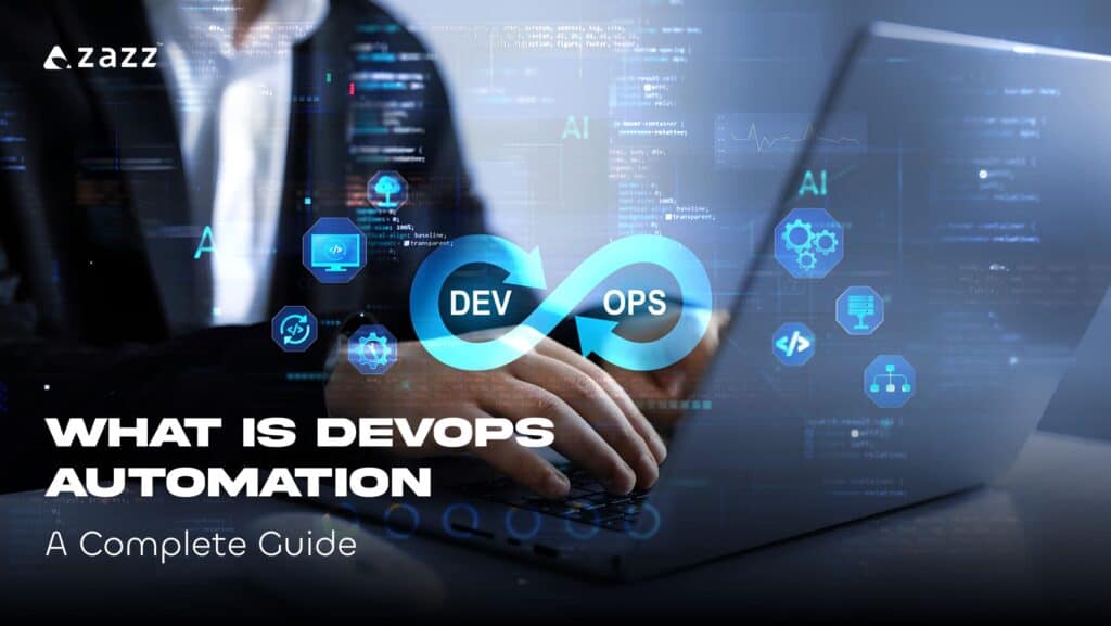 What Is DevOps Automation - A Complete Guide | Zazz